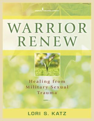 Cover Image for Warrior Renew: Healing From Military Sexual Trauma -- Lori S. Katz, Paperback