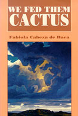 Cover Image for We Fed Them Cactus -- Fabiola Cabeza De Baca, Paperback