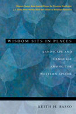Cover Image for Wisdom Sits in Places: Landscape and Language Among the Western Apache -- Keith H. Basso, Paperback