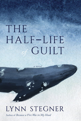 Cover Image for The Half-Life of Guilt -- Lynn Stegner, Hardcover