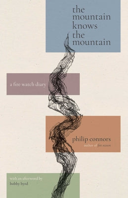 Cover Image for The Mountain Knows the Mountain: A Fire Watch Diary -- Philip Connors, Hardcover