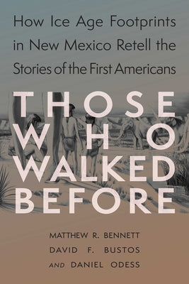 Cover Image for Those Who Walked Before: Fossil Footprints at White Sands -- Matthew Bennett, Paperback