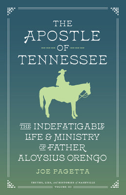 Cover Image for The Apostle of Tennessee: The Indefatigable Life and Ministry of Father Aloysius Orengo -- Joe Pagetta, Paperback