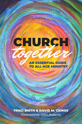 Cover Image for Church Together: An Essential Guide to All-Age Ministry -- Traci Smith, Paperback