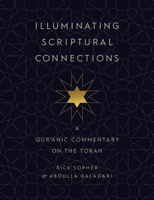 Cover Image for Illuminating Scriptural Connections: A Qur'anic Commentary on the Torah -- Rick Sopher, Hardcover