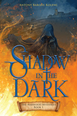 Cover Image for Shadow in the Dark: Volume 1 -- Antony Barone Kolenc, Paperback