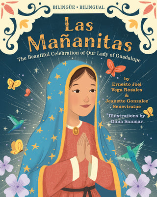 Cover Image for Las Mañanitas: The Beautiful Celebration of Our Lady of Guadalupe -- Ernesto Joel Vega Rosales, Paperback