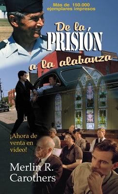Cover Image for de la Prision a la Alabanza -- Merlín R. Carothers, Paperback