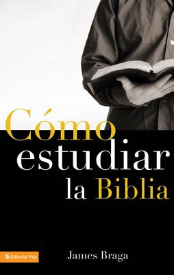 Cover Image for Cómo Estudiar La Biblia -- James Braga, Paperback