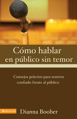 Cover Image for El C Mo Hablar En P Blico Sin Temor: Consejos PR Cticos Para Sentirse Confiado Frente Al P Blico -- Diana Booher, Paperback
