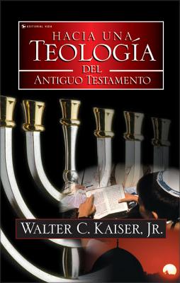 Cover Image for El Hacia Una Teolog��a del Antiguo Testamento = Toward an Old Testament Theology -- Walter C. Kaiser Jr, Paperback