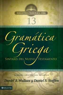 Cover Image for Gramática Griega: Sintaxis del Nuevo Testamento - Segunda Edición Con Apéndice -- Daniel B. Wallace, Paperback
