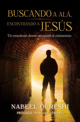 Cover Image for El Buscando a Al�� encontrando a Jes��s: Un musulm��n devoto encuentra al cristianismo -- Nabeel Qureshi, Paperback