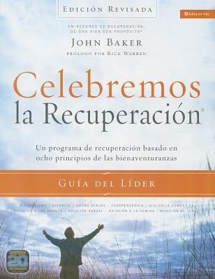 Cover Image for Celebremos La Recuperación Guía del Líder - Edición Revisada: Un Programa de Recuperación Basado En Ocho Principios de Las Bienaventuranzas -- John Baker, Paperback