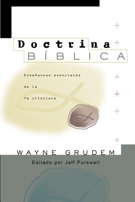 Cover Image for El Doctrina B��blica: Ense��anzas esenciales de la Fe cristiana -- Wayne A. Grudem, Paperback