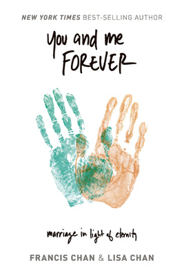 Cover Image for You and Me Forever: Marriage in Light of Eternity -- Lisa Chan, Paperback