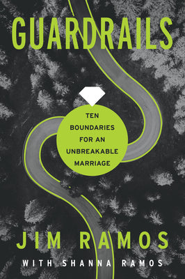 Cover Image for Guardrails: Ten Boundaries for an Unbreakable Marriage Christian Marriage Tips & Boundaries in Your Marriage -- Jim Ramos, Paperback