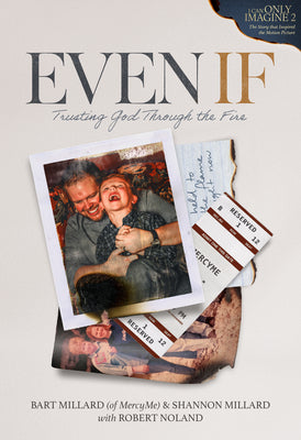 Cover Image for Even If: Trusting God Through the Fire (the Official Book for I Can Only Imagine 2) -- Bart Millard, Hardcover