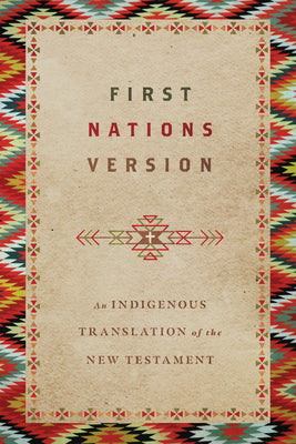 Cover Image for First Nations Version: An Indigenous Bible Translation of the New Testament -- Terry Wildman, Paperback