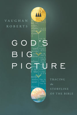 Cover Image for God's Big Picture: Tracing the Story-Line of the Bible -- Vaughan Roberts, Paperback