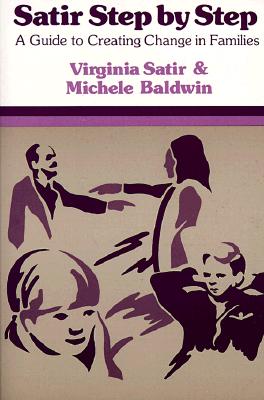 Cover Image for Satir Step by Step: A Guide to Creating Change in Families -- Virginia Satir, Paperback