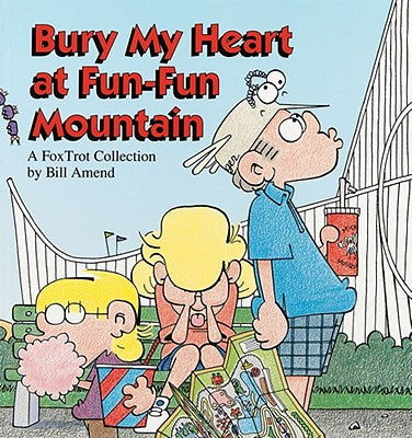 Cover Image for Bury My Heart at Fun-Fun Mountain -- Bill Amend, Paperback