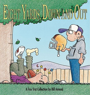 Cover Image for Eight Yards, Down and Out: A Foxtrot Collection -- Bill Amend, Paperback