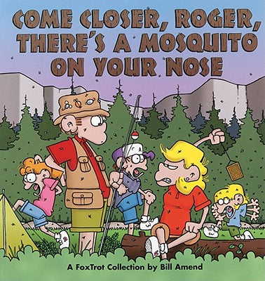 Cover Image for Come Closer, Roger, There's a Mosquito on Your Nose -- Bill Amend, Paperback