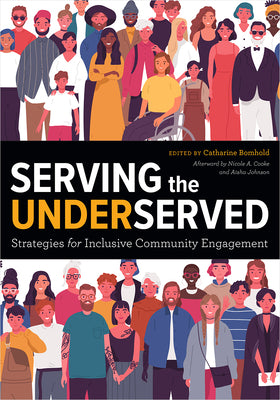 Cover Image for Serving the Underserved: Strategies for Inclusive Community Engagement -- Catharine Bomhold, Paperback