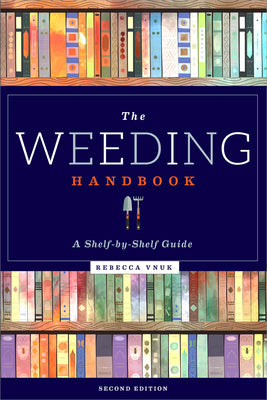Cover Image for The Weeding Handbook: A Shelf-By-Shelf Guide -- Rebecca Vnuk, Paperback