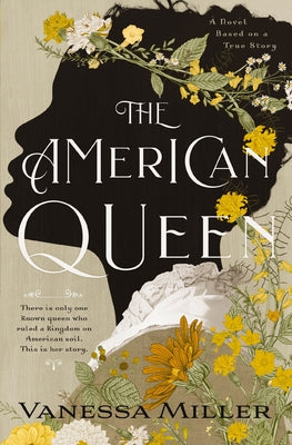 Cover Image for The American Queen: An Award-Winning Historical Fiction Novel about the Real-Life Black Woman Who Ruled a Kingdom on American Soil -- Vanessa Miller, Paperback