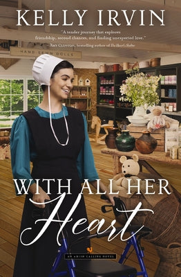 Cover Image for With All Her Heart: Heartfelt Friends-To-Lovers Amish Romance -- Kelly Irvin, Paperback