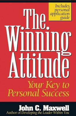 Cover Image for The Winning Attitude: Your Key to Personal Success -- John C. Maxwell, Paperback