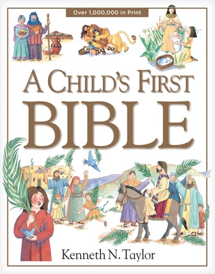 Cover Image for A Child's First Bible -- Kenneth N. Taylor, Hardcover