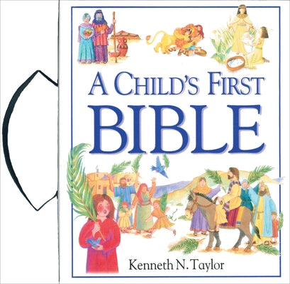 Cover Image for A Child's First Bible -- Kenneth N. Taylor, Hardcover