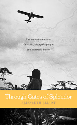 Cover Image for Through Gates of Splendor: 40th Anniversary Edition -- Elisabeth Elliot, Mass Market Paperback