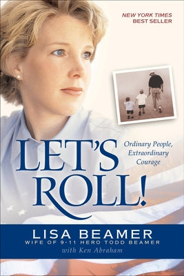 Cover Image for Let's Roll!: Ordinary People, Extraordinary Courage -- Lisa Beamer, Paperback