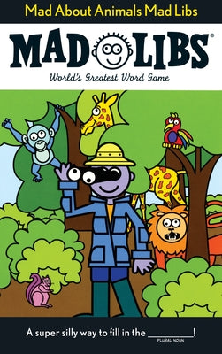 Cover Image for Mad about Animals Mad Libs: World's Greatest Word Game -- Roger Price, Paperback