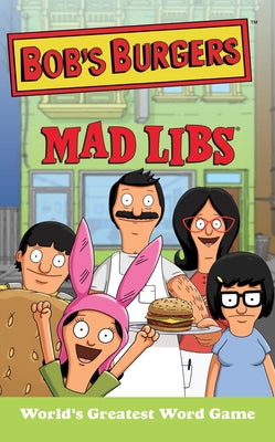 Bob's Burgers Mad Libs: World's Greatest Word Game -- Billy Merrell, Paperback