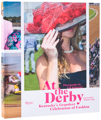 Cover Image for At the Derby: Kentucky's Grandest Celebration of Fashion -- Lili Kobielski, Hardcover