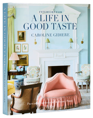 Cover Image for Interiors for a Life in Good Taste -- Caroline Gidiere, Hardcover