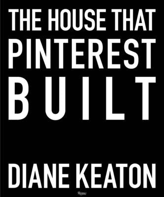 Cover Image for The House That Pinterest Built -- Diane Keaton, Hardcover