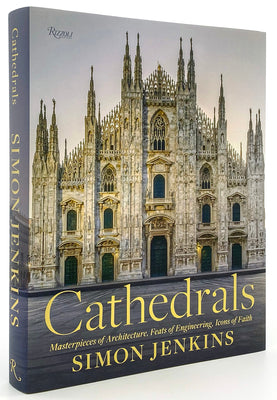 Cover Image for Cathedrals: Masterpieces of Architecture, Feats of Engineering, Icons of Faith -- Simon Jenkins, Hardcover