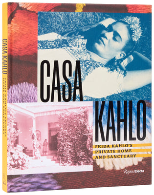 Cover Image for Casa Kahlo: Frida Kahlo's Family Home and Sanctuary -- Mara Romeo Kahlo, Hardcover