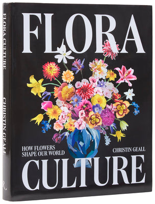 Cover Image for Flora Culture: How Flowers Shape Our World -- Christin Geall, Hardcover