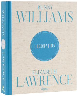 Cover Image for Bunny Williams and Elizabeth Lawrence: Decoration -- Bunny Williams, Hardcover