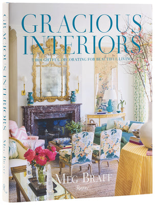 Cover Image for Gracious Interiors: Thoughtful Decorating for Beautiful Living -- Meg Braff, Hardcover