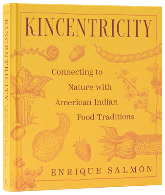Cover Image for Kincentricity: Connecting to Nature with American Indian Food Traditions -- Enrique Salmón, Hardcover