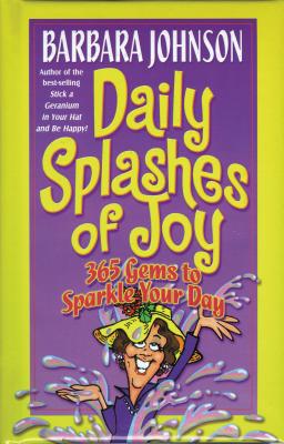 Cover Image for Daily Splashes of Joy: 365 Gems to Sparkle Your Day -- Barbara Johnson, Paperback