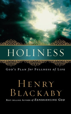 Cover Image for A Holiness: God's Plan for Fullness of Life -- Henry Blackaby, Paperback